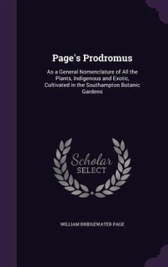 Page's Prodromus: As a General Nomenclature of All the Plants, Indigenous and Exotic, Cultivated in the Southampton Botanic Gardens - Page, William Bridgewater