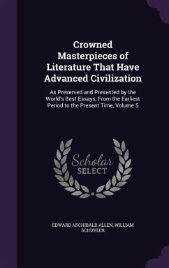 Crowned Masterpieces of Literature That Have Advanced Civilization - Allen, Edward Archibald; Schuyler, William