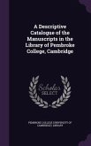 A Descriptive Catalogue of the Manuscripts in the Library of Pembroke College, Cambridge