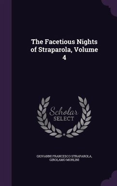 The Facetious Nights of Straparola, Volume 4 - Straparola, Giovanni Francesco; Morlini, Girolamo