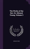 The Works of the Rev. Dr. Edward Young, Volume 3