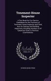 Tenement-House Inspector: A Text Book for Civil Service Candidates for the Positions of Tenement-House Inspector and Clerk, Also for Sanitary an