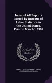 Index of All Reports Issued by Bureaus of Labor Statistics in the United States, Prior to March 1, 1902