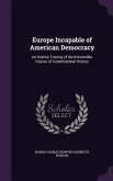 Europe Incapable of American Democracy: An Outline Tracing of the Irreversible Course of Constitutional History