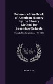 Reference Handbook of American History by the Library Method, for Secondary Schools