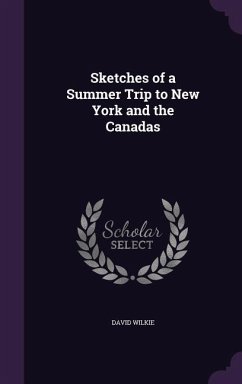 Sketches of a Summer Trip to New York and the Canadas - Wilkie, David