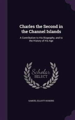 Charles the Second in the Channel Islands - Hoskins, Samuel Elliott