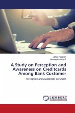 A Study on Perception and Awareness on Creditcards Among Bank Customer - Rajaram, Mohan;A, Vinayagamoorthy