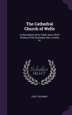 The Cathedral Church of Wells: A Description of Its Fabric and a Brief History of the Episcopal See, Volume 41