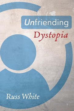 Unfriending Dystopia - White, Russ