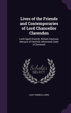 Lives of the Friends and Contemporaries of Lord Chancellor Clarendon - Lewis, Lady Theresa