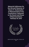 Memorial Addresses On the Life and Character of Henry H. Starkweather (A Representative From Connecticut, ) Delivered in the Senate and House of Repre