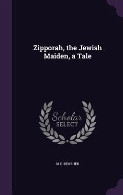 Zipporah, the Jewish Maiden, a Tale - Bewsher, M. E.