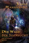 Der Wald der Sehnsucht (Der Alchemist Buch #2): LitRPG-Serie (eBook, ePUB)