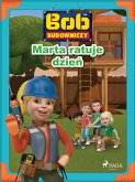 Bob Budowniczy - Marta ratuje dzień (fixed-layout eBook, ePUB)