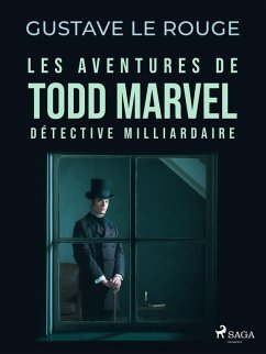 Les Aventures de Todd Marvel, détective milliardaire (eBook, ePUB) - Rouge, Gustave Le
