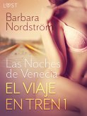 El Viaje en Tren 1 - Las Noches de Venecia - un relato corto erótico (eBook, ePUB)