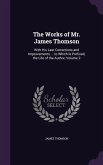 The Works of Mr. James Thomson: With His Last Corrections and Improvements ... to Which Is Prefixed, the Life of the Author, Volume 2