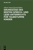 Grundzüge des ersten Sprech- und Lese-Unterrichts für taubstumme Kinder