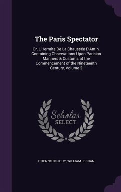 The Paris Spectator - De Jouy, Etienne; Jerdan, William