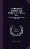 The Nuisances Removal and Diseases Prevention Acts: With Introductory Comments, Cases and Forms