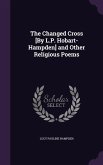 The Changed Cross [By L.P. Hobart-Hampden] and Other Religious Poems