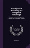 History of the University and Colleges of Cambridge: Including Notices Relating to the Founders and Eminent Men, Volume 1