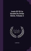 Louis XV Et La Société Du Xviiie Siècle, Volume 2