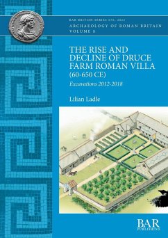 The Rise and Decline of Druce Farm Roman Villa (60-650 CE) - Ladle, Lilian