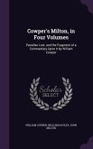 Cowper's Milton, in Four Volumes: Paradise Lost, and the Fragment of a Commentary Upon It by William Cowper