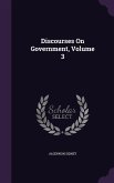 Discourses On Government, Volume 3