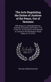 The Acts Regulating the Duties of Justices of the Peace, Out of Sessions: With Respect to Indictable Offences, Summary Convictions and Orders, (11 & 1