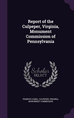 Report of the Culpeper, Virginia, Monument Commission of Pennsylvania