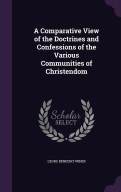 A Comparative View of the Doctrines and Confessions of the Various Communities of Christendom - Winer, Georg Benedikt