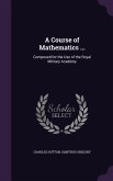 A Course of Mathematics ...: Composed for the Use of the Royal Military Academy