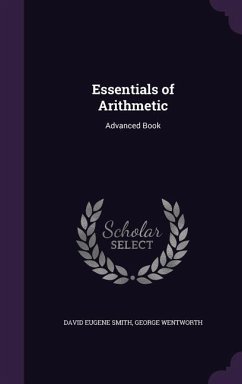 Essentials of Arithmetic: Advanced Book - Smith, David Eugene; Wentworth, George