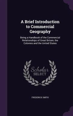 A Brief Introduction to Commercial Geography - Smith, Frederick
