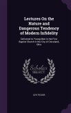 Lectures On the Nature and Dangerous Tendency of Modern Infidelity: Delivered to Young Men in the First Baptist Church in the City of Cleveland, Ohio