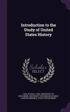 Introduction to the Study of United States History - Fish, Carl Russell