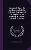 Inaugural-Essay On the Portrayal of the Life and Character of Lord Byron in the Novel by B. Disraeli Entitled &quote;Venetia&quote;