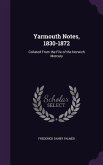 Yarmouth Notes, 1830-1872: Collated From the File of the Norwich Mercury