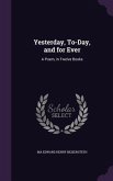 Yesterday, To-Day, and for Ever: A Poem, in Twelve Books