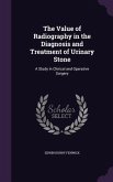 The Value of Radiography in the Diagnosis and Treatment of Urinary Stone