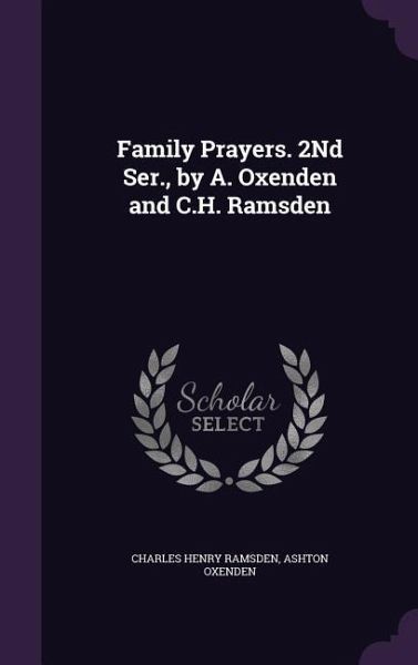 Family Prayers. 2Nd Ser., by A. Oxenden and C.H. Ramsden