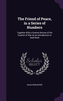The Friend of Peace, in a Series of Numbers - Worcester, Noah