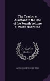 The Teacher's Assistant in the Use of the Fourth Volume of Union Questions