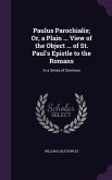 Paulus Parochialis; Or, a Plain ... View of the Object ... of St. Paul's Epistle to the Romans