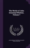 The Works of John Greenleaf Whittier, Volume 7