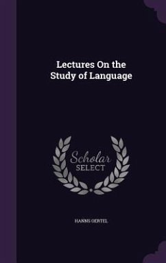 Lectures On the Study of Language - Oertel, Hanns