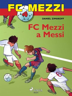 FC Mezzi 4: FC Mezzi a Messi (eBook, ePUB) - Zimakoff, Daniel